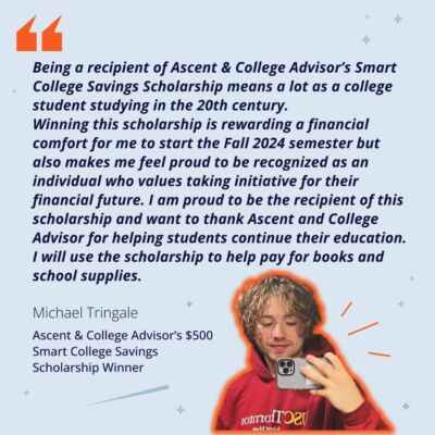 Michael Tringale - Ascent & College Advisor's $500 Smart College Savings Scholarship Winner