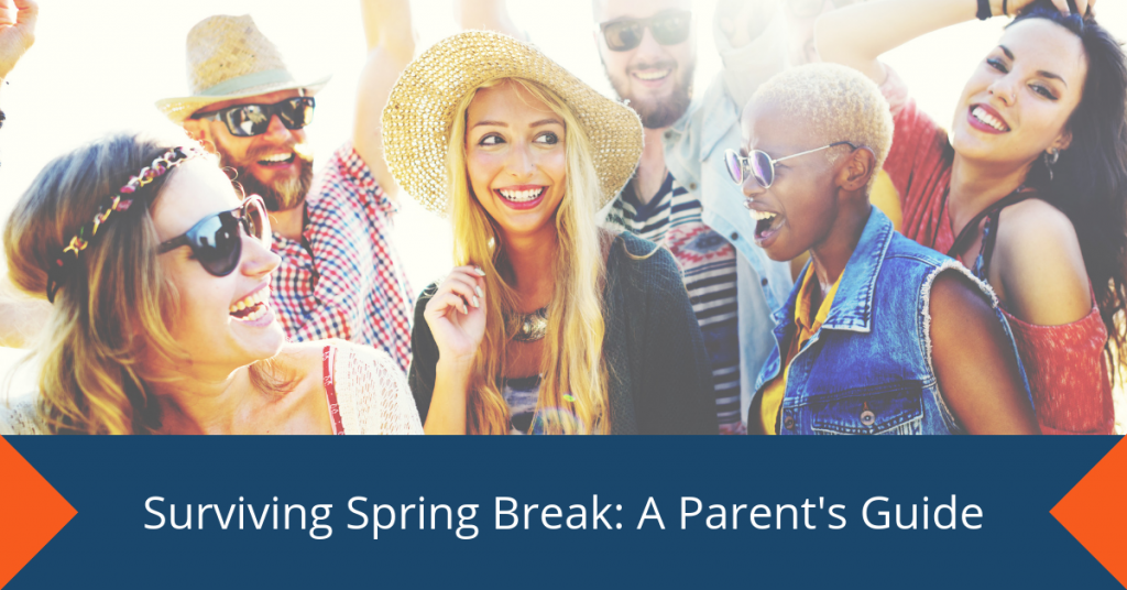 Surviving Spring Break A Parent's Guide