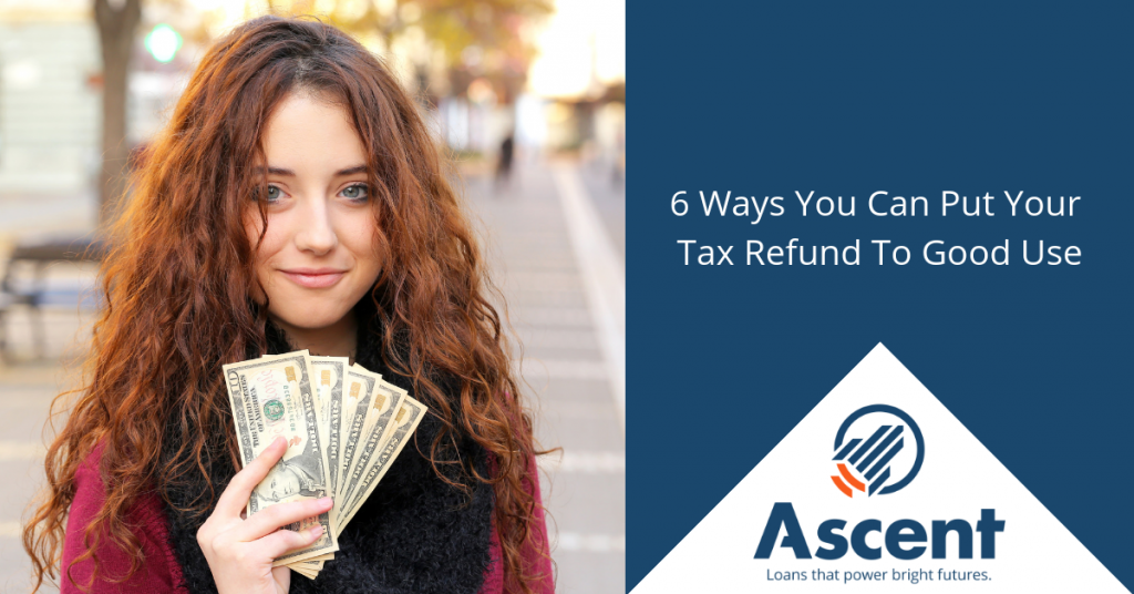 6 Ways to Put Your Tax Refund To Good Use (1)