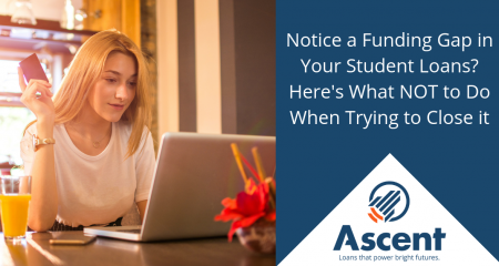 Notice a Funding Gap in Your Student Loans? Here’s What NOT to Do When Trying to Close It