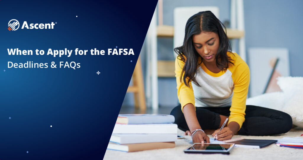 When is FAFSA Due for the 2021-22 School Year? Deadlines & FAQs | Ascent Funding
