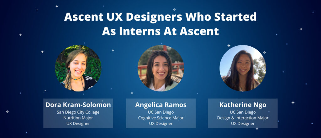 3 Ascent UX Designers Share How They Went From Interns to Full Time Employees 