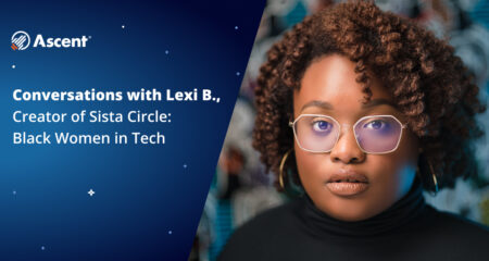 ﻿﻿﻿Conversations with Lexi B., Creator of Sista Circle: Black Women in Tech | Ascent Funding